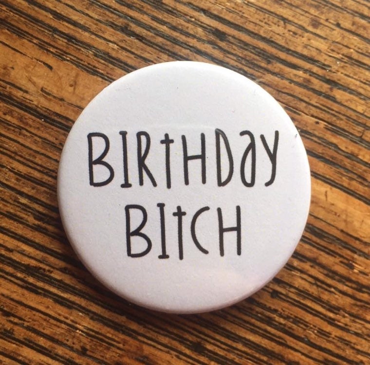 Birthday Bitch